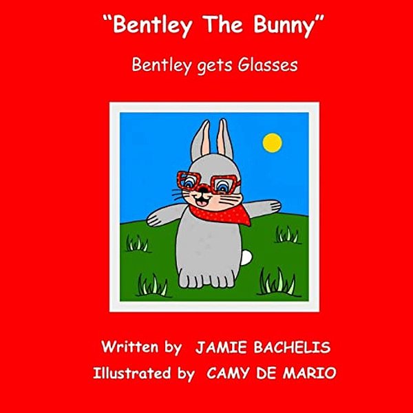 Bentley The Bunny: Bentley Gets Glasses-..