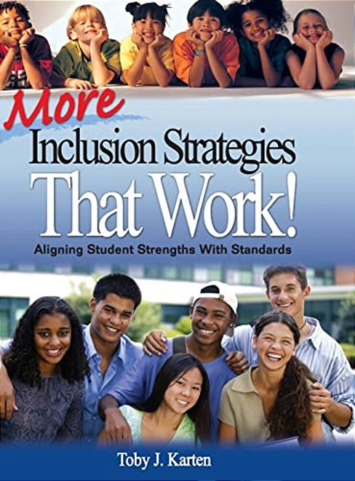 More Inclusion Strategies That Work!: Aligning Student Strengths With Standards-..