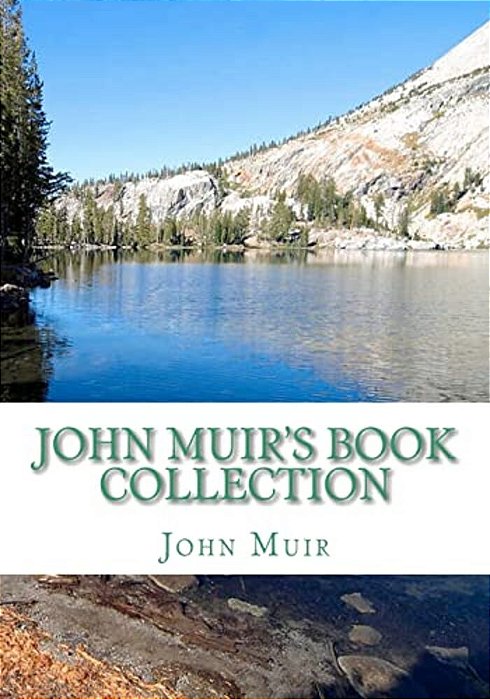 John Muir's Book Collection: The Story Of My Boyhood And Youth; The Mountains Of California; Stickeen; The Grand Cañon Of The Colorado-..