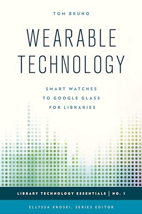 Wearable Technology: Smart Watches To Google Glass For Libraries-..