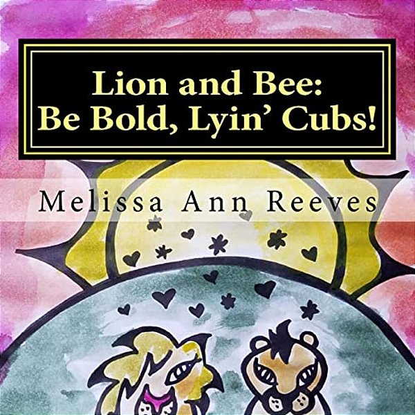 Lion And Bee: Be Bold, Lyin' Cubs!-..