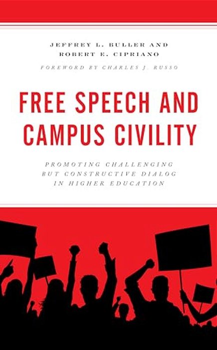 Free Speech And Campus Civility: Promoting Challenging But Constructive Dialog In Higher Education-..