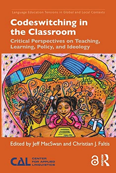 Codeswitching In The Classroom: Critical Perspectives On Teaching, Learning, Policy, And Ideology-..