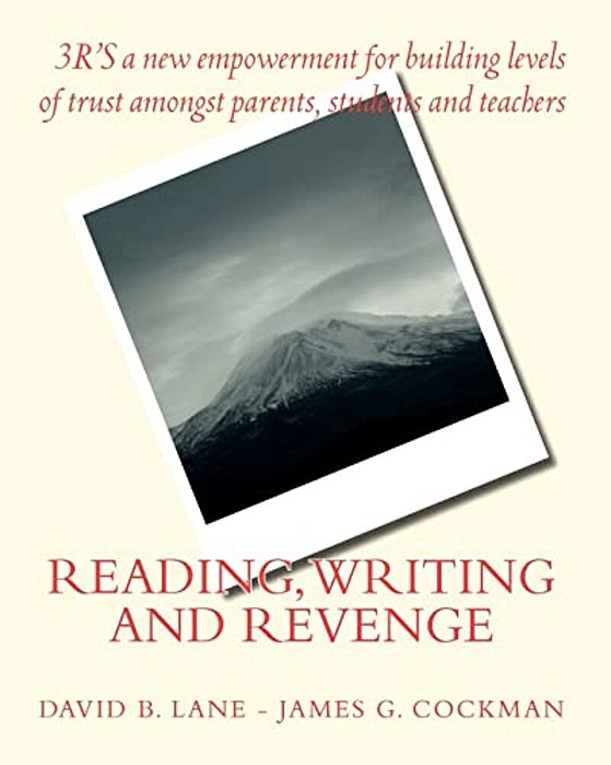 Reading, Writing And Revenge: 3'Rs Of A New Empowerment For Parents, Students And Teachers. -..