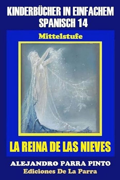 Kinderbücher In Einfachem Spanisch Band 14: La Reina De Las Nieves-..