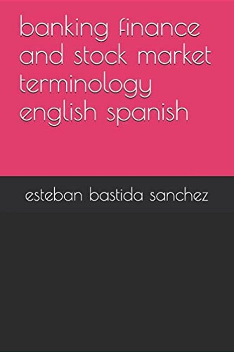 Banking Finance And Stock Market Terminology English Spanish-..