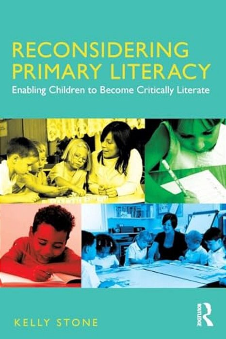 Reconsidering Primary Literacy: Enabling Children To Become Critically Literate-..