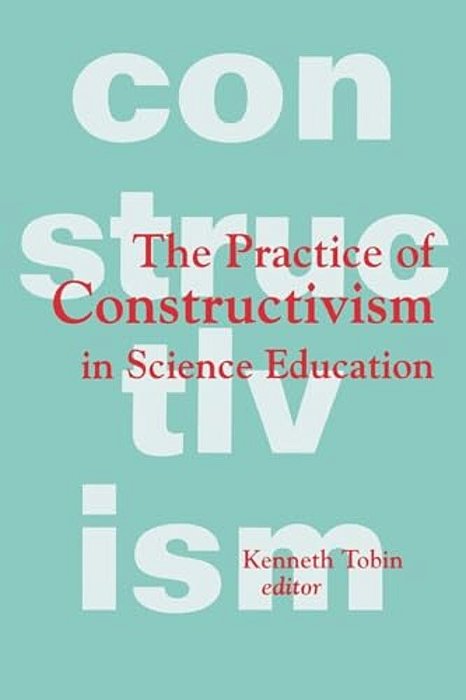The Practice Of Constructivism In Science Education-..