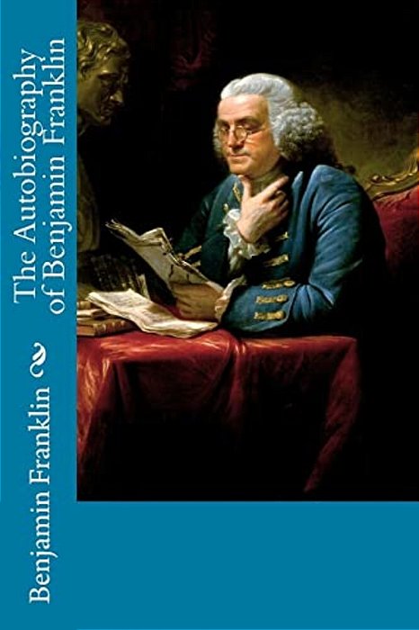 The Autobiography Of Benjamin Franklin-..