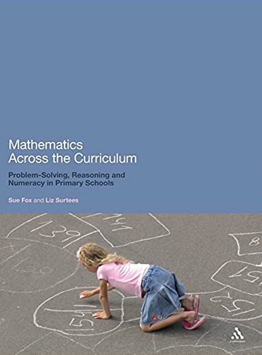 Mathematics Across The Curriculum: Problem-Solving, Reasoning And Numeracy In Primary Schools-..