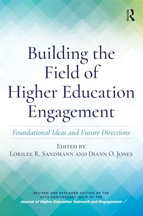 Building The Field Of Higher Education Engagement: Foundational Ideas And Future Directions-..