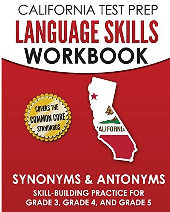 California Test Prep Language Skills Workbook Synonyms & Antonyms: Skill-Building Practice For Grade 3, Grade 4, And Grade 5-..