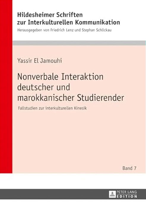 Nonverbale Interaktion Deutscher Und Marokkanischer Studierender: Fallstudien Zur Interkulturellen Kinesik-..