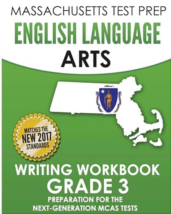 Massachusetts Test Prep English Language Arts Writing Workbook Grade 3: Preparation For The Next-Generation Mcas Tests-..