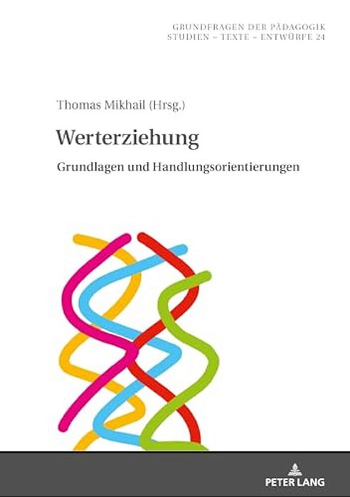 Werterziehung: Grundlagen Und Handlungsorientierungen-..