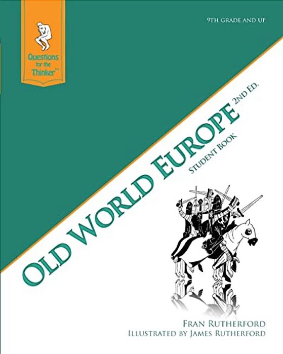 Old World Europe 2ND Edition Student Book: Questions For The Thinker Study Guide Series-..