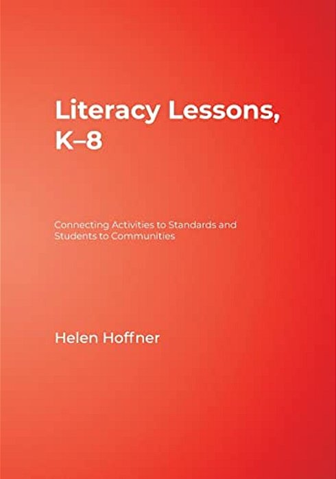 Literacy Lessons, K-8: Connecting Activities To Standards And Students To Communities-..