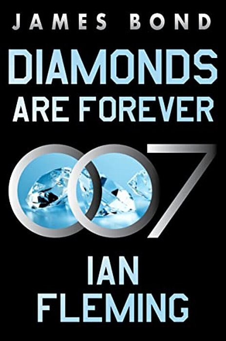Diamonds Are Forever: A James Bond Novel-..