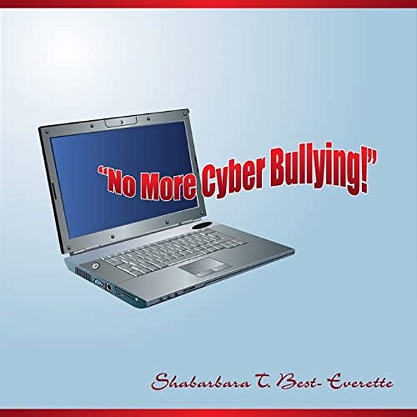 No More Cyber Bullying!-..