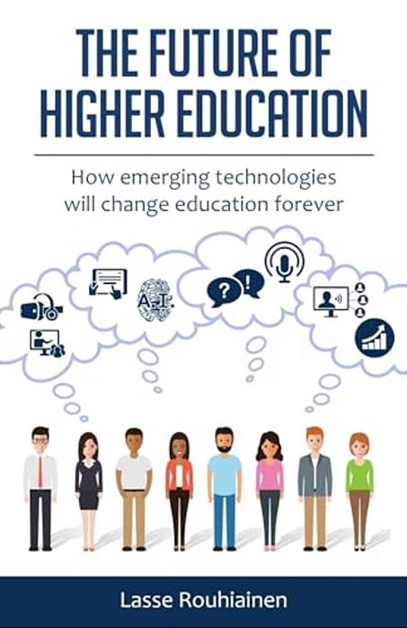 The Future Of Higher Education: How Emerging Technologies Will Change Education Forever-..
