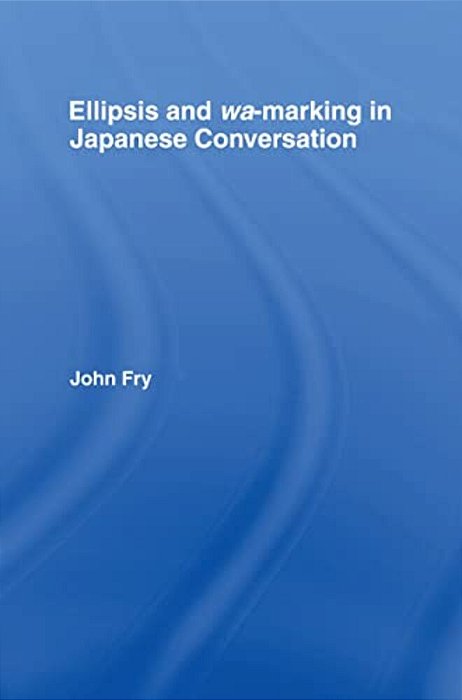 Ellipsis And Wa-Marking In Japanese Conversation-..