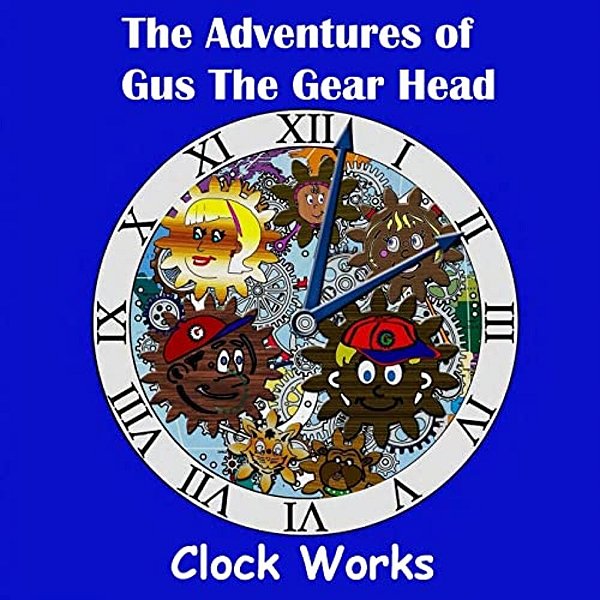 The Adventures Of Gus The Gear Head - Clock Works-..