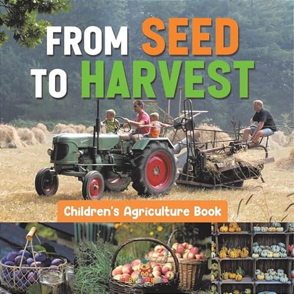 From Seed To Harvest - Children's Agriculture Books-..
