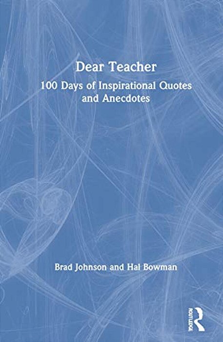 Dear Teacher: 100 Days Of Inspirational Quotes And Anecdotes-..