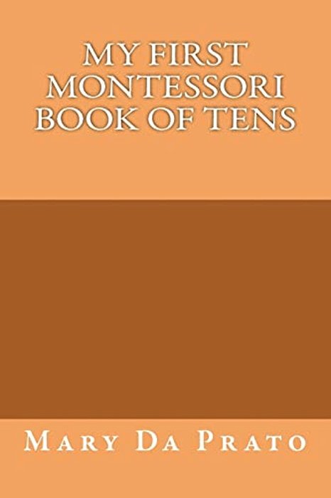 My First Montessori Book Of Tens-..