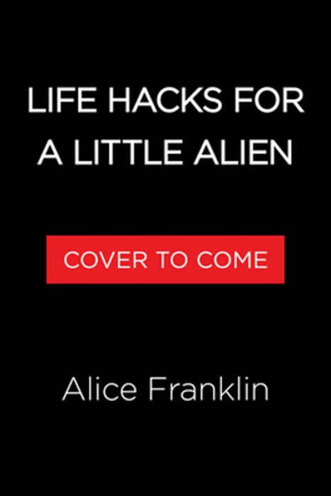 Life Hacks For A Little Alien-..