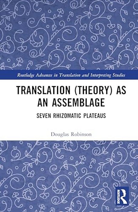 Translation (Theory) As An Assemblage: Seven Rhizomatic Plateaus-..