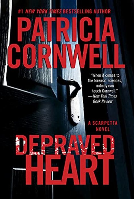 Depraved Heart: A Scarpetta Novel-..