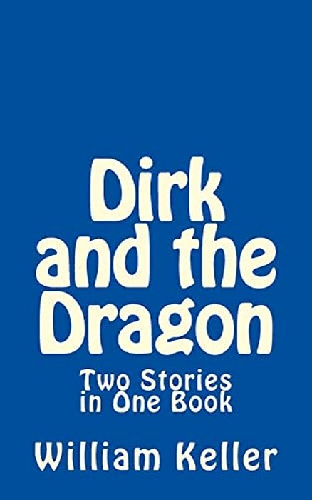 Dirk And The Dragon: Two Stories In One Book-..
