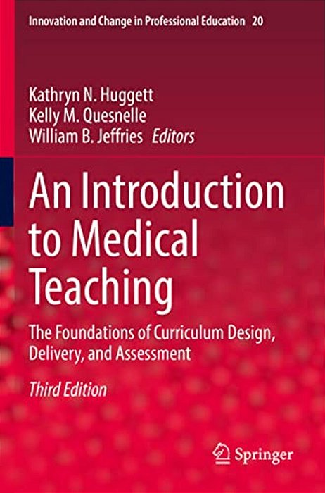 An Introduction To Medical Teaching: The Foundations Of Curriculum Design, Delivery, And Assessment-..