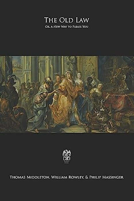 The Old Law: Or, A New Way To Please You-..