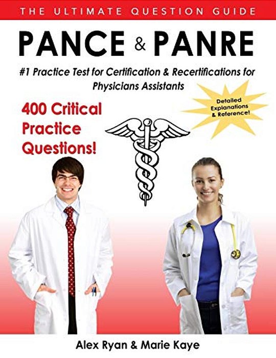 Pance And Panre: #1 Practice Test For Certification & Recertification For Physician Assistants-..