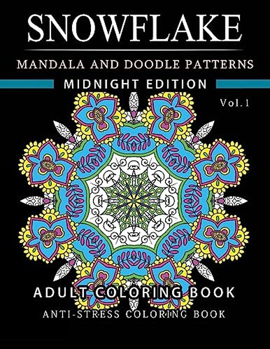 Snowflake Mandala And Doodle Pattern Coloring Book Midnight Edition Vol.1: Adult Coloring Book Designs (Relax With Our Snowflakes Patterns (Stress Rel-..