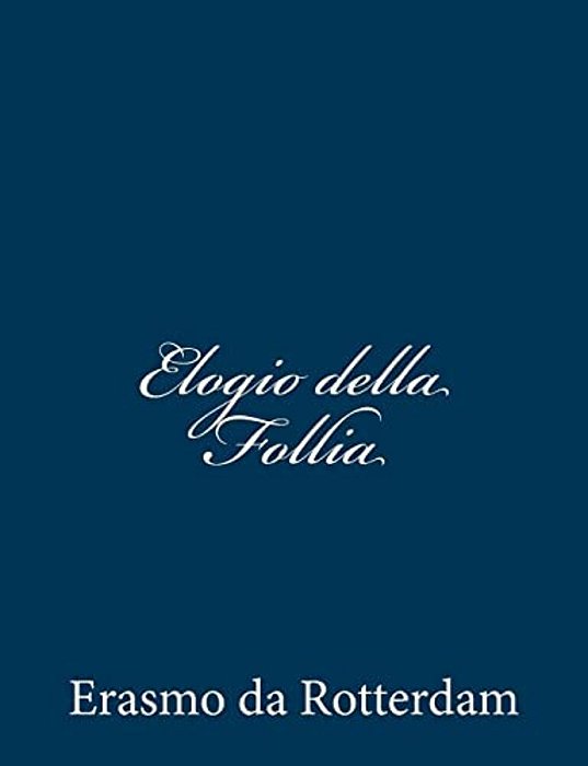Elogio Della Follia-..