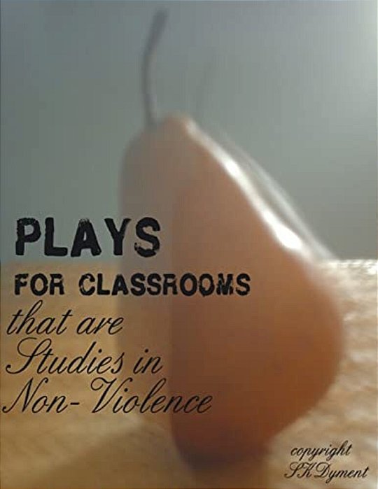 Plays For Classrooms That Are Studies In Non-Violence-..