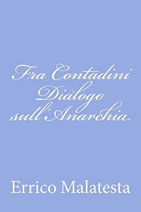 Fra Contadini Dialogo Sull'Anarchia-..