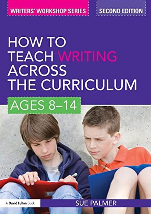 How To Teach Writing Across The Curriculum: Ages 8-14-..