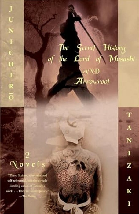 The Secret History Of The Lord Of Musashi And Arrowroot: Two Novels-..