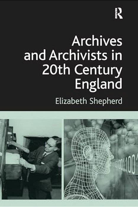 Archives And Archivists In 20Th Century England-..
