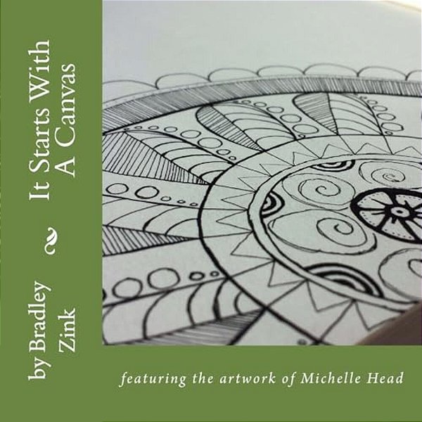 It Starts With A Canvas: Featuring The Artwork Of Michelle Head-..