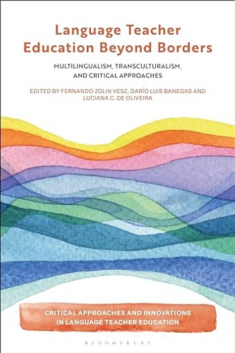 Language Teacher Education Beyond Borders: Multilingualism, Transculturalism, And Critical Approaches-..
