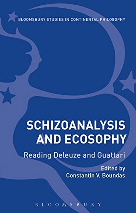 Schizoanalysis And Ecosophy: Reading Deleuze And Guattari-..