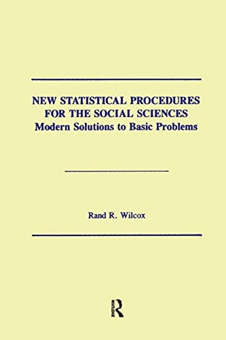 New Statistical Procedures For The Social Sciences: Modern Solutions To Basic Problems-..