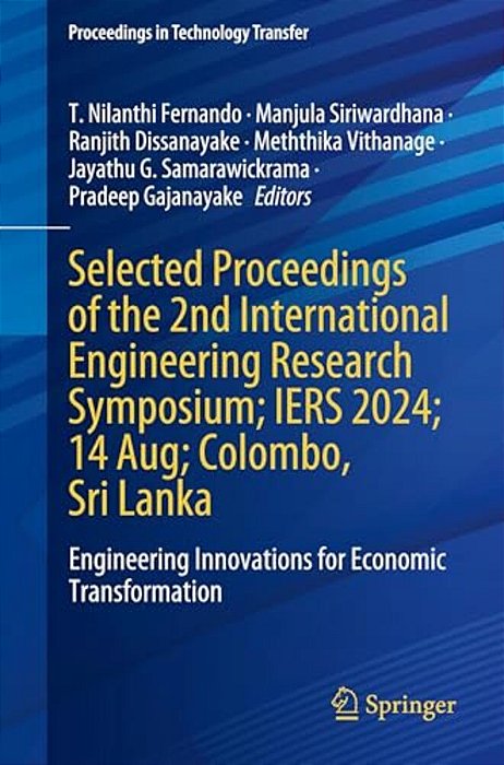Selected Proceedings Of The 2ND International Engineering Research Symposium; Iers 2024; 14 Aug; Colombo, Sri Lanka: Engineering Innovations For Econo-..