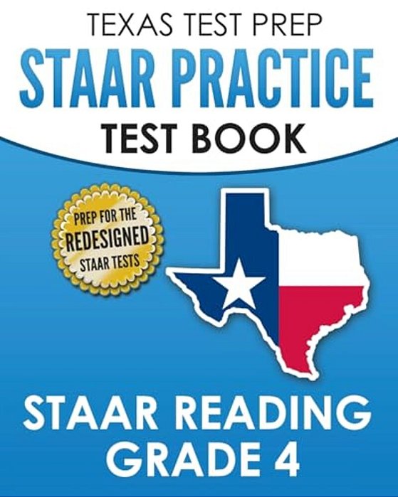 Texas Test Prep Staar Practice Test Book Staar Reading Grade 4: Complete Preparation For The Staar Reading Assessments-..