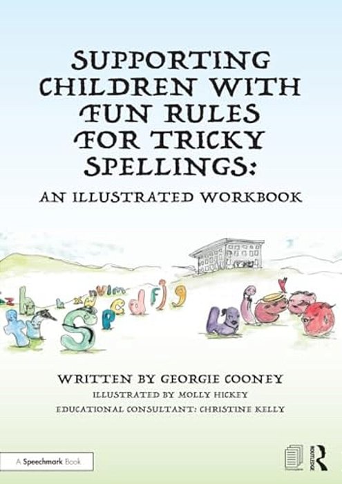 Supporting Children With Fun Rules For Tricky Spellings: An Illustrated Workbook-..